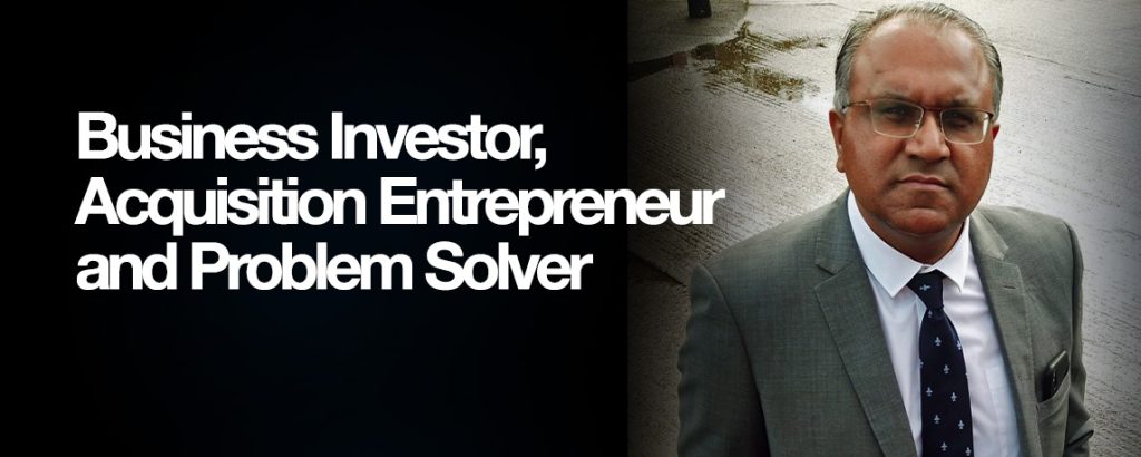 Business Investor, Acquisition Entrepreneur and Problem Solver - Safaraz Ali